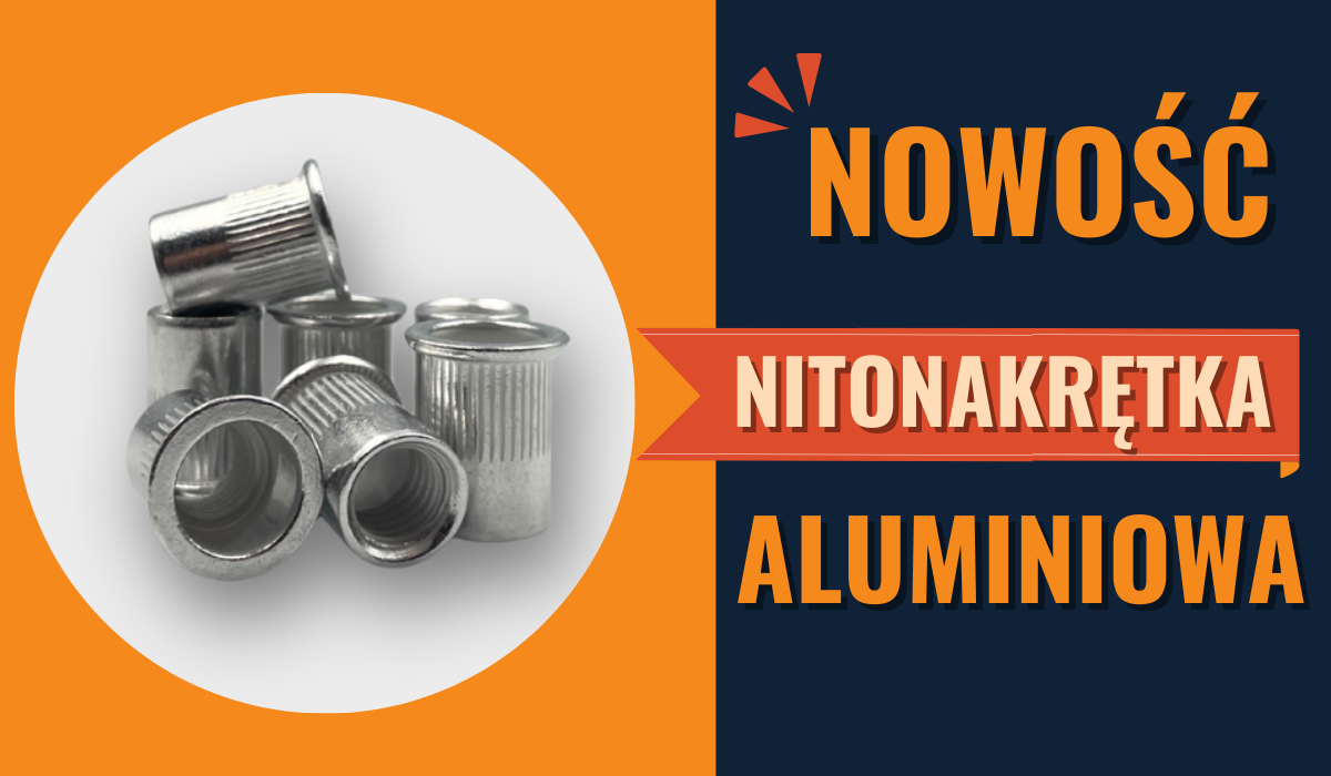 Nowość – nitonakrętki aluminiowe