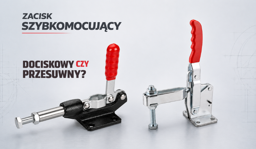 Który zacisk najlepiej unieruchomi detal?
